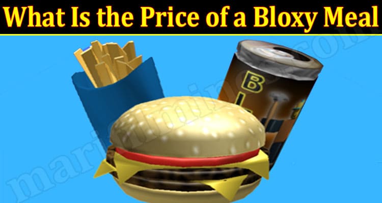 Latest News What Is the Price of a Bloxy Meal