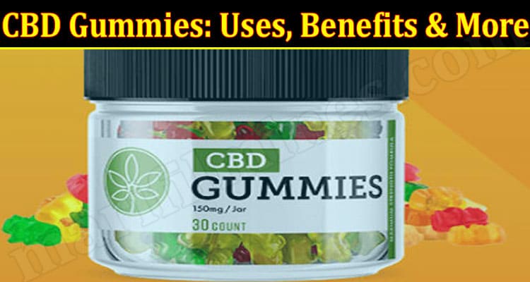 About General Information CBD Gummies Uses, Benefits & More