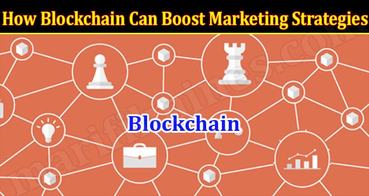 About General Information How Blockchain Can Boost Marketing Strategies