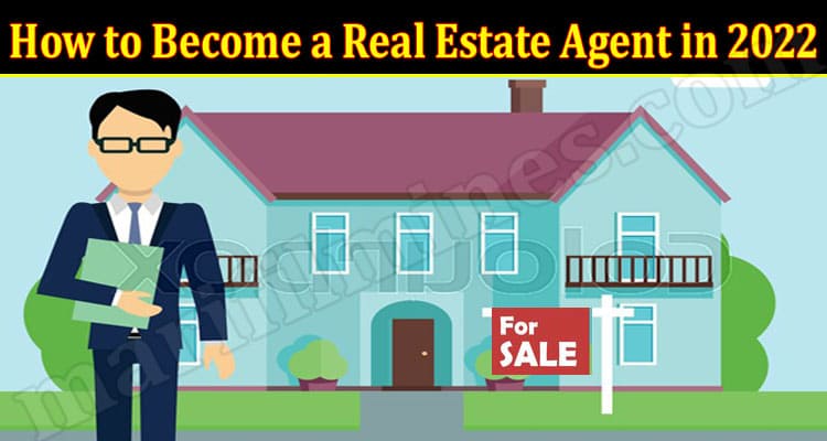 About General Information How to become a real estate agent