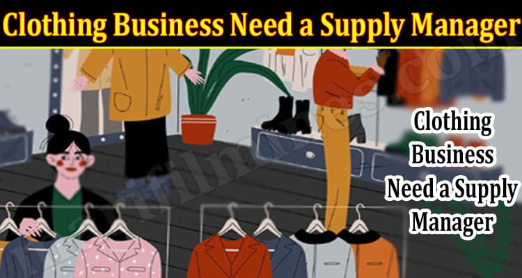 Complete Guide to Your Clothing Business Need a Supply Manager