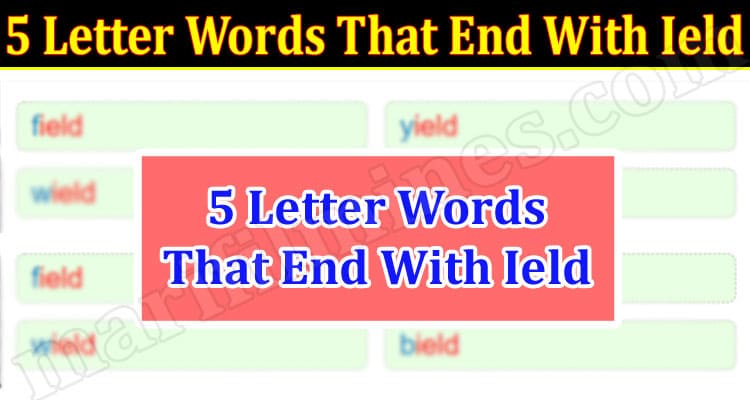 Gaming Tips 5 Letter Words That End With Ield