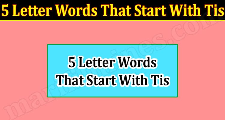 Gaming Tips 5 Letter Words That Start With Tis