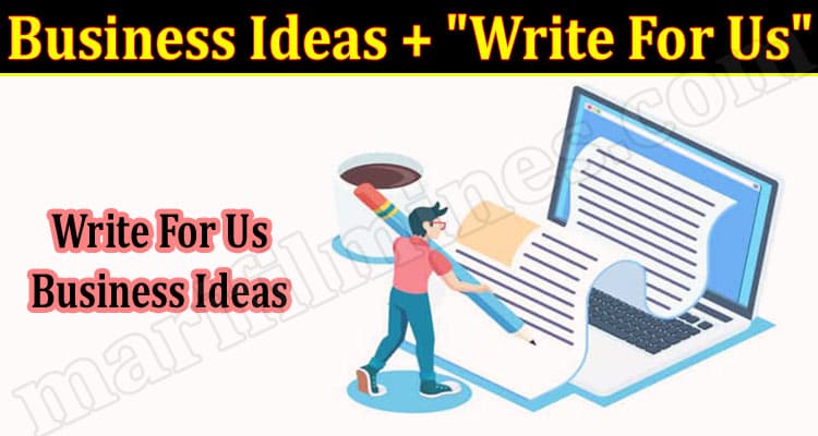 General Information Business Ideas + Write For Us