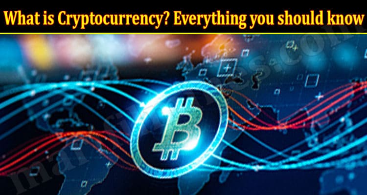 What is Cryptocurrency? Everything you should know