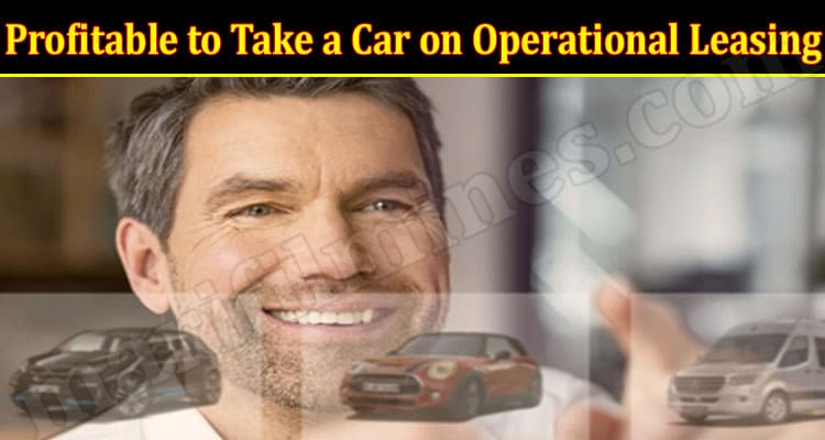 How to Profitable to Take a Car on Operational Leasing