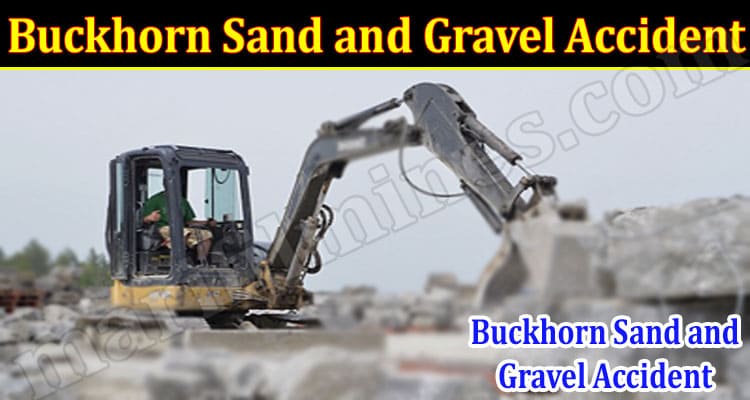 Latest News Buckhorn Sand and Gravel Accident