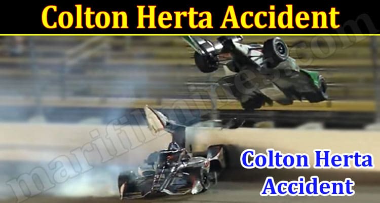 Latest News Colton Herta Accident