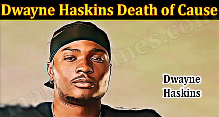 Latest News Dwayne Haskins Death of Cause