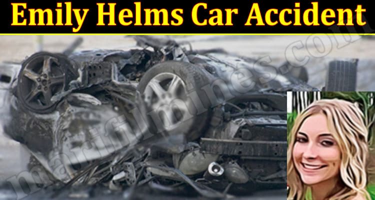 Latest News Emily Helms Car Accident