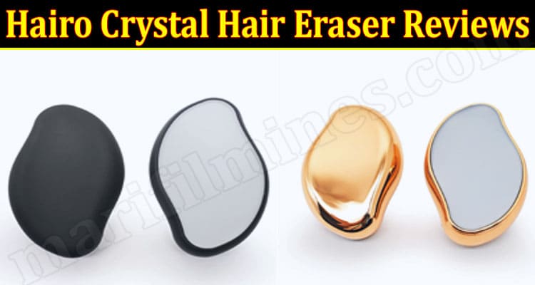 Latest News Hairo Crystal Hair Eraser Reviews