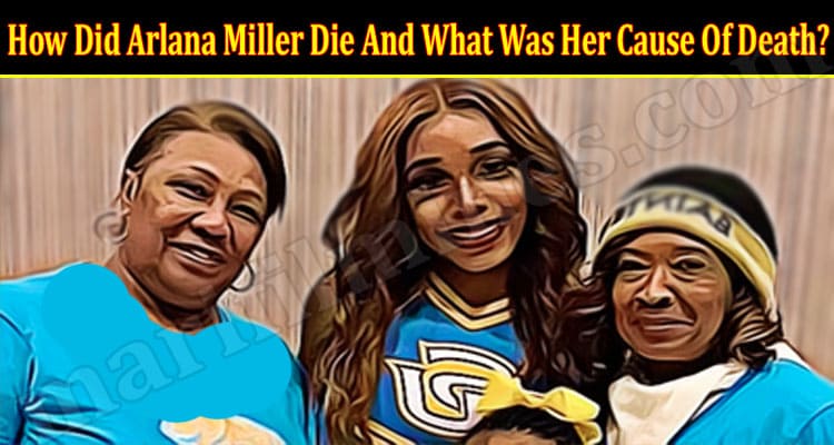 Latest News How Did Arlana Miller Die And What Was Her Cause Of Death