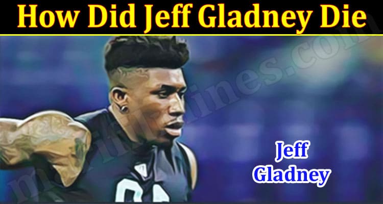Latest News How Did Jeff Gladney Die