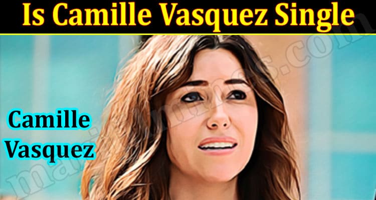Latest News Is Camille Vasquez Single