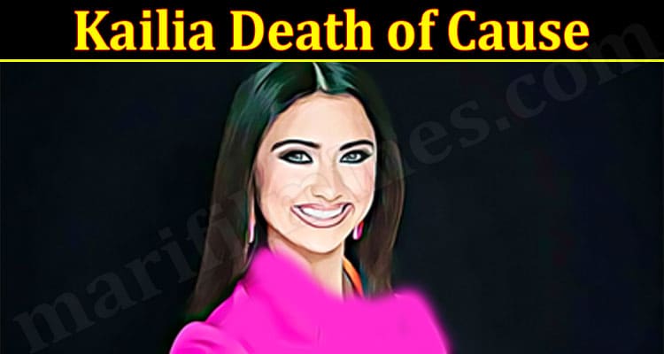 Latest News Kailia Death of Cause