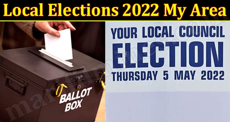 Latest News Local Elections 2022 My Area