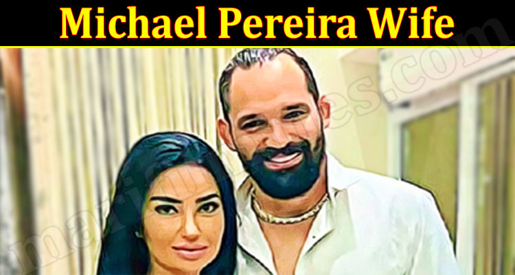 Latest News Michael Pereira Wife