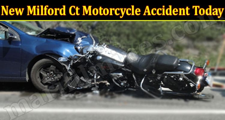 Latest News New Milford Ct Motorcycle Accident Today