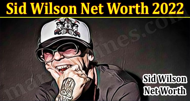 Latest News Sid Wilson Net Worth 2022