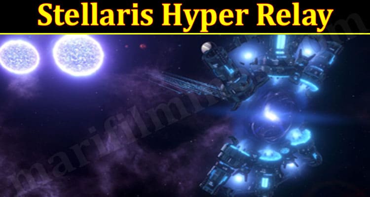 Latest News Stellaris Hyper Relay