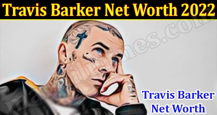Latest News Travis Barker Net Worth 2022