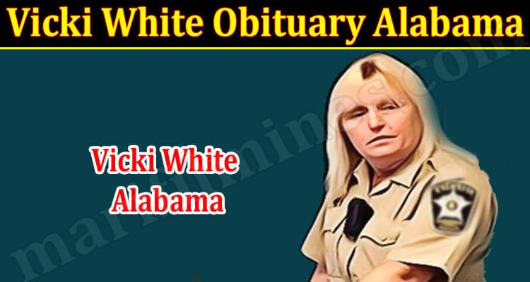 Latest News Vicki White Obituary Alabama