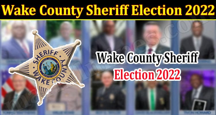 Latest News Wake County Sheriff Election 2022
