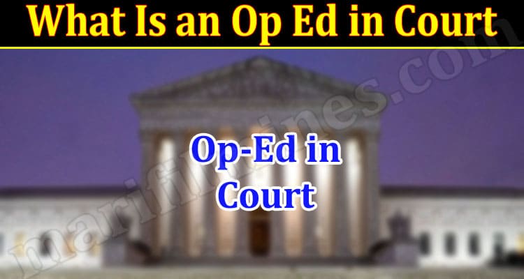 Latest News What Is an Op Ed in Court