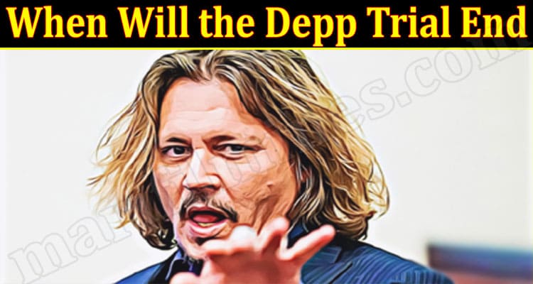 Latest News When Will the Depp Trial End