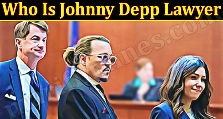 Latest News Who Is Johnny Depp Lawyer