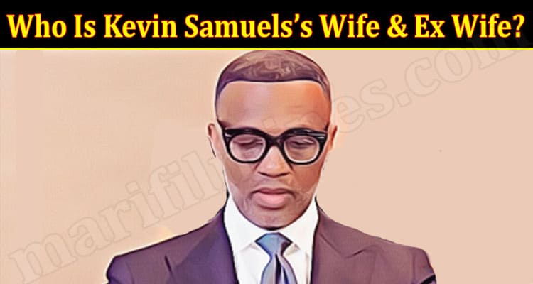 Latest News Who Is Kevin Samuels’s Wife & Ex Wife Age, Name, Photos, Net Worth 2022 And, More!