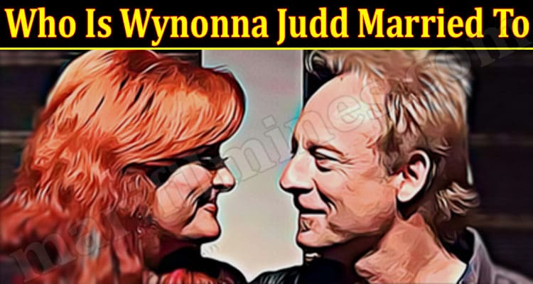 Latest News Who Is Wynonna Judd Married To