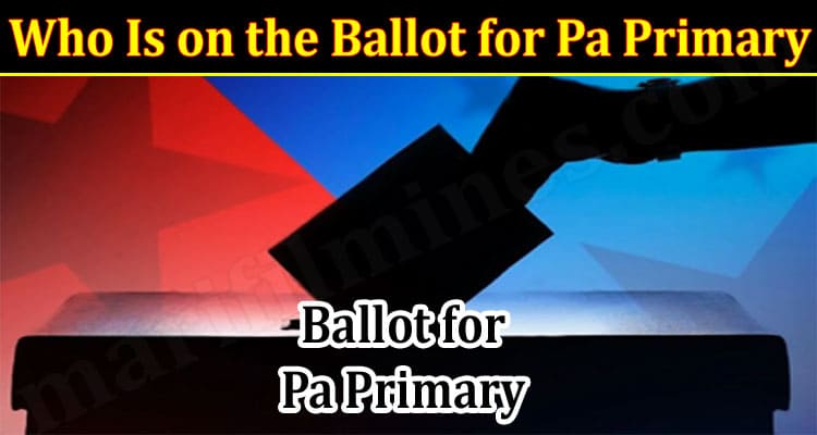 Latest News Who Is on the Ballot for Pa Primary