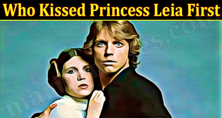 Latest News Who Kissed Princess Leia First