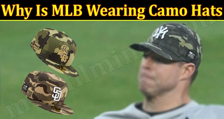 Latest News Why Is MLB Wearing Camo Hats