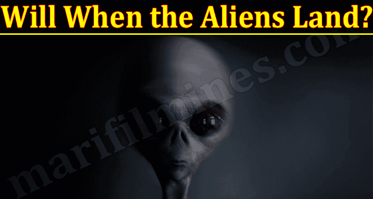 Latest News Will When The Aliens Land