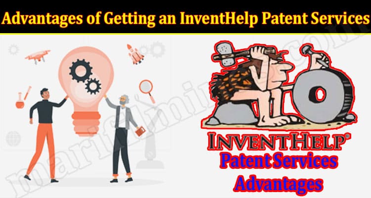 Advantages of Getting an InventHelp Patent Services