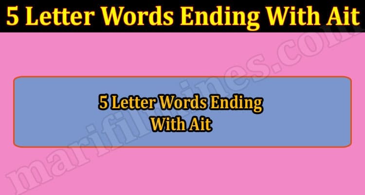 Gaming Tips 5 Letter Words Ending With Ait