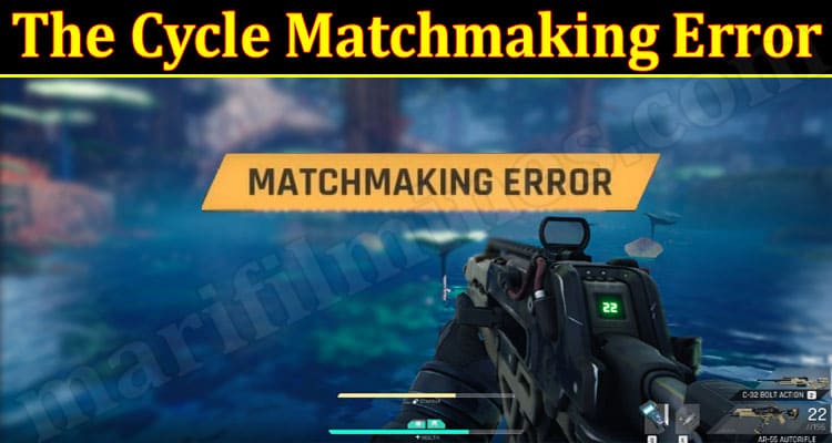 Gaming Tips The Cycle Matchmaking Error