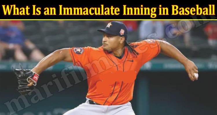Gaming Tips What Is an Immaculate Inning in Baseball