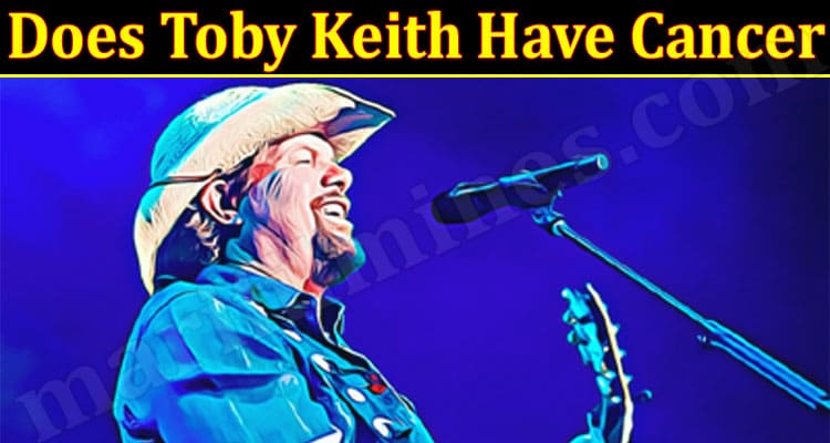 How Does Toby Keith Have Cancer