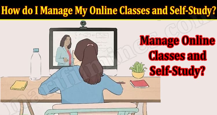 How do I Manage My Online Classes and Self-Study
