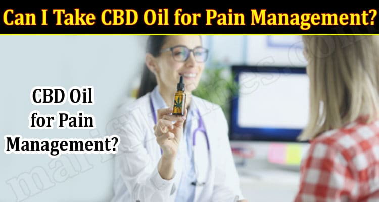 Can I Take CBD Oil for Pain Management?