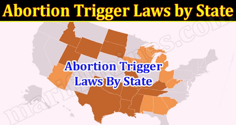 Latest News Abortion Trigger Laws By State