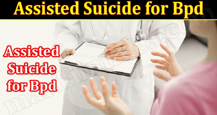 Latest News Assisted Suicide For Bpd