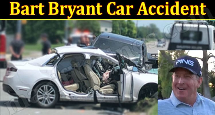 Latest News Bart Bryant Car Accident