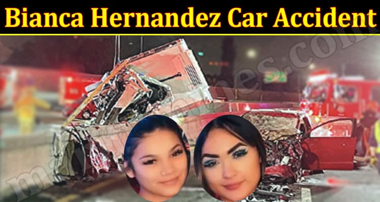 Latest News Bianca Hernandez Car Accident