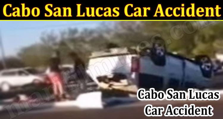 Latest News Cabo San Lucas Car Accident