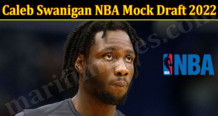Latest News Caleb Swanigan NBA Mock Draft 2022
