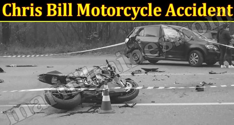 Latest News Chris Bill Motorcycle Accident
